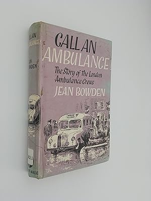 Seller image for Call An Ambulance! The Story of the London Ambulance Crews for sale by Books & Bobs