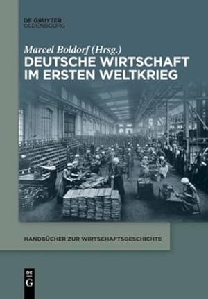 Seller image for Deutsche Wirtschaft im Ersten Weltkrieg (Handb ¼cher Zur Wirtschaftsgeschichte) (German Edition) by Marcel Boldorf [Paperback ] for sale by booksXpress