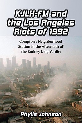 Immagine del venditore per Kjlh-FM and the Los Angeles Riots of 1992: Compton's Neighborhood Station in the Aftermath of the Rodney King Verdict (Paperback or Softback) venduto da BargainBookStores