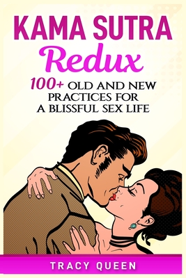 Bild des Verkufers fr Kama Sutra Redux: 100+ Old and New Practices for a Blissful Sex Life (Paperback or Softback) zum Verkauf von BargainBookStores