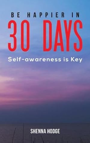 Seller image for Be Happier in 30 Days by Hodge, Shenna [Paperback ] for sale by booksXpress