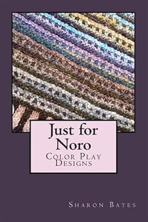 Bild des Verkufers fr Just for Noro : Color Play Designs zum Verkauf von GreatBookPrices
