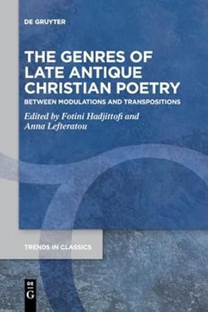 Seller image for The Genres of Late Antique Christian Poetry: Between Modulations and Transpositions (Trends in Classics - Supplementary Volumes) by Fotini Hadjittofi, Anna Lefteratou [Paperback ] for sale by booksXpress