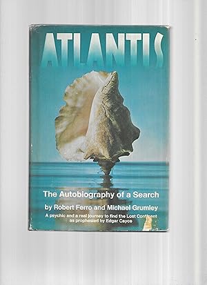 Seller image for ATLANTIS: The Autobiography Of A Search ~ A Psychic And A Real Journey To Find The Lost Continent As Prophesied By Edgar Cayce for sale by Chris Fessler, Bookseller