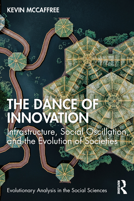 Bild des Verkufers fr The Dance of Innovation: Infrastructure, Social Oscillation, and the Evolution of Societies (Paperback or Softback) zum Verkauf von BargainBookStores