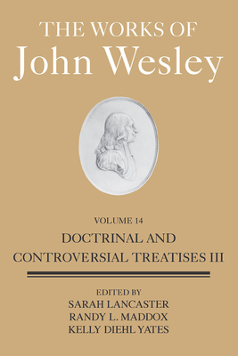Immagine del venditore per The Works of John Wesley Volume 14: Doctrinal and Controversial Treatises III (Hardback or Cased Book) venduto da BargainBookStores