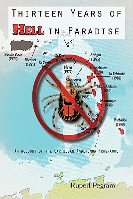 Seller image for Thirteen Years of Hell in Paradise: An Account of the Caribbean Amblyomma Programme (Paperback or Softback) for sale by BargainBookStores