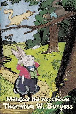 Imagen del vendedor de Whitefoot the Woodmouse by Thornton Burgess, Fiction, Animals, Fantasy & Magic (Paperback or Softback) a la venta por BargainBookStores