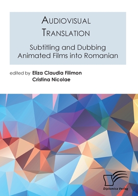 Bild des Verkufers fr Audiovisual Translation. Subtitling and Dubbing Animated Films into Romanian (Paperback or Softback) zum Verkauf von BargainBookStores