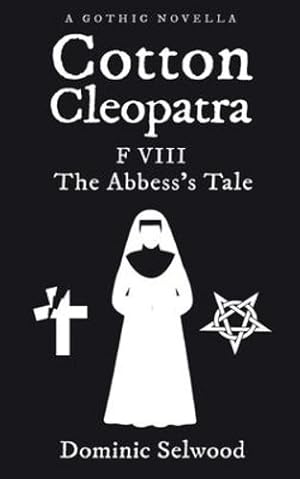 Image du vendeur pour Cotton Cleopatra F VIII: The Abbess's Tale by Selwood, Dominic [Paperback ] mis en vente par booksXpress