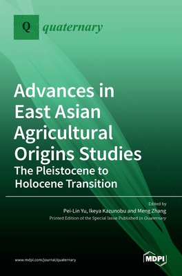 Imagen del vendedor de Advances in East Asian Agricultural Origins Studies: The Pleistocene to Holocene Transition: The Pleistocene to Holocene Transition (Hardback or Cased Book) a la venta por BargainBookStores