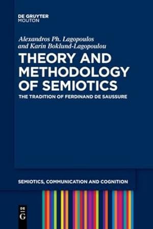 Seller image for Theory and Methodology of Semiotics: The Tradition of Ferdinand de Saussure (Semiotics, Communication and Cognition [Scc]) by Alexandros Ph. Lagopoulos, Karin Boklund-Lagopoulou [Paperback ] for sale by booksXpress