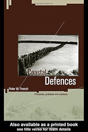 Imagen del vendedor de Coastal Defences: Processes, Problems and Solutions a la venta por WeBuyBooks