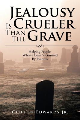 Seller image for Jealousy Is Crueler Than the Grave: Helping People, Who've Been Victimized by Jealousy (Paperback or Softback) for sale by BargainBookStores