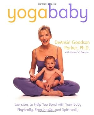 Immagine del venditore per Yoga Baby: Exercises to Help You Bond with Your Baby Physically, Emotionally, and Spiritually by Parker, DeAnsin Goodson, Bressler, Karen W. [Paperback ] venduto da booksXpress