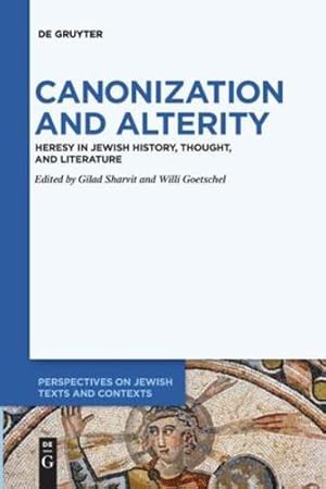 Bild des Verkufers fr Canonization and Alterity: Heresy in Jewish History, Thought, and Literature (Perspectives on Jewish Texts and Contexts) by Gilad Sharvit, Willi Goetschel [Paperback ] zum Verkauf von booksXpress