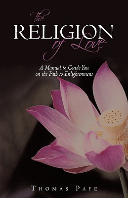 Seller image for The Religion of Love: A Manual to Guide You on the Path to Enlightenment (Hardback or Cased Book) for sale by BargainBookStores