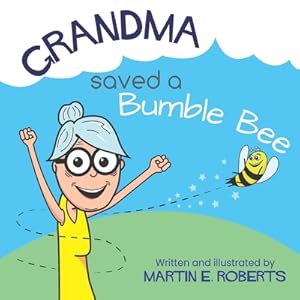 Imagen del vendedor de Grandma Saved a Bumble Bee (Paperback or Softback) a la venta por BargainBookStores