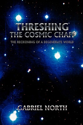 Imagen del vendedor de Threshing the Cosmic Chaff: The Reckoning of a Degenerate World (Paperback or Softback) a la venta por BargainBookStores