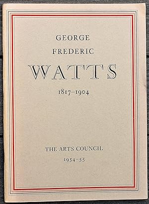 Seller image for GEORGE FREDERIC WATTS O.M., R.A. 1817-1904 The Tate Gallery 9 December 1954 to 16 January 1955 for sale by Dodman Books