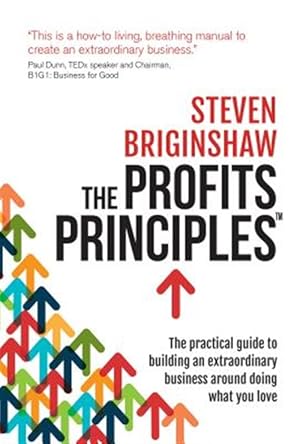 Bild des Verkufers fr The Profits Principles - The practical guide to building an extraordinary business around doing what you love zum Verkauf von GreatBookPrices