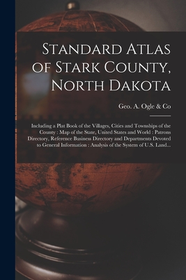 Seller image for Standard Atlas of Stark County, North Dakota: Including a Plat Book of the Villages, Cities and Townships of the County: Map of the State, United Stat (Paperback or Softback) for sale by BargainBookStores