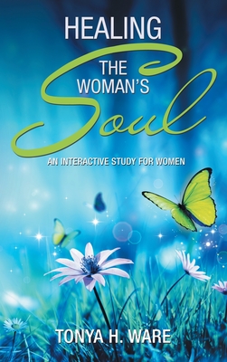 Seller image for Healing the Woman's Soul: An Interactive Study for Women (Hardback or Cased Book) for sale by BargainBookStores
