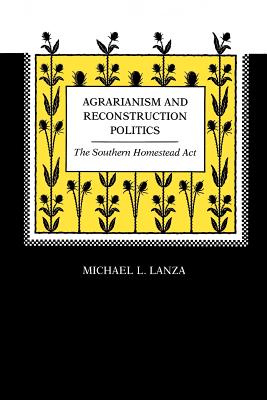Imagen del vendedor de Agrarianism and Reconstruction Politics: The Southern Homestead Act (Paperback or Softback) a la venta por BargainBookStores