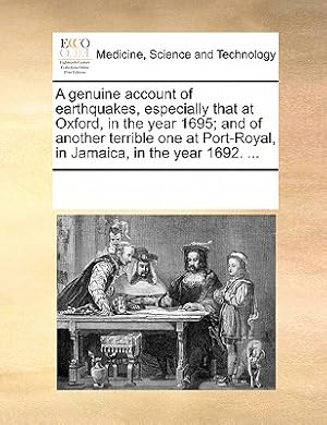 Bild des Verkufers fr A Genuine Account of Earthquakes, Especially That at Oxford, in the Year 1695; And of Another Terrible One at Port-Royal, in Jamaica, in the Year 1692 (Paperback or Softback) zum Verkauf von BargainBookStores