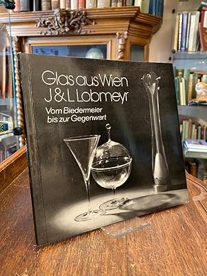 Image du vendeur pour Glas aus Wien : J & L Lobmeyr : Vom Biedermeier bis zur Gegenwart. (Publikation zur Ausstellung Museum des Kunsthandwerks Leipzig : Gassimuseum, 30. August bis 2. November 1980). mis en vente par Antiquariat an der Stiftskirche