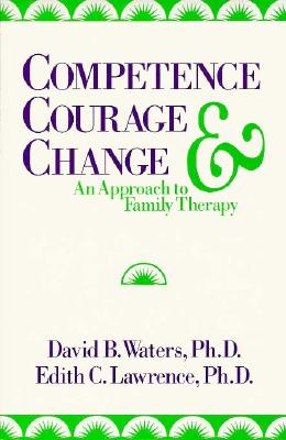 Seller image for Competence, Courage, and Change: An Approach to Family Therapy (Paperback or Softback) for sale by BargainBookStores