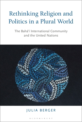 Seller image for Rethinking Religion and Politics in a Plural World: The Baha'i International Community and the United Nations (Paperback or Softback) for sale by BargainBookStores