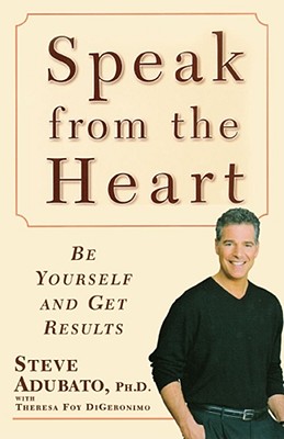 Image du vendeur pour Speak from the Heart: Be Yourself and Get Results (Paperback or Softback) mis en vente par BargainBookStores