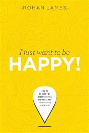 Imagen del vendedor de I Just Want To Be Happy! a la venta por GreatBookPrices