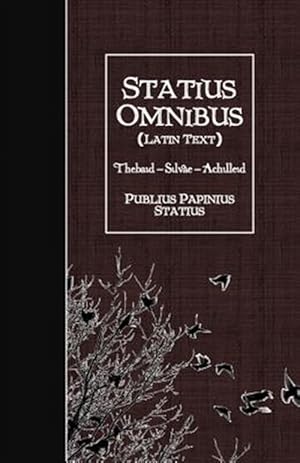 Bild des Verkufers fr Statius Omnibus : Thebaid - Silvae - Achilleid -Language: latin zum Verkauf von GreatBookPrices