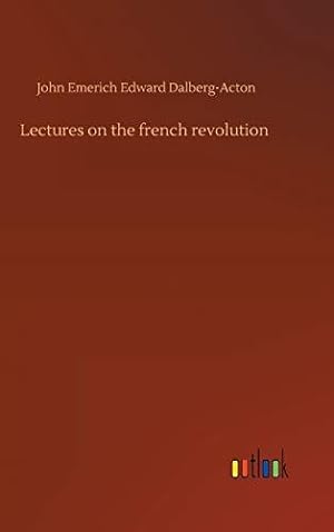 Bild des Verkufers fr Lectures on the french revolution zum Verkauf von WeBuyBooks