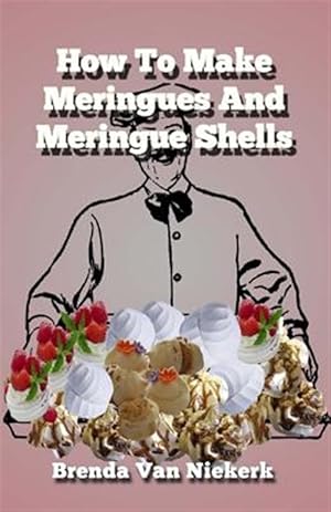 Seller image for How to Make Meringues and Meringue Shells for sale by GreatBookPrices