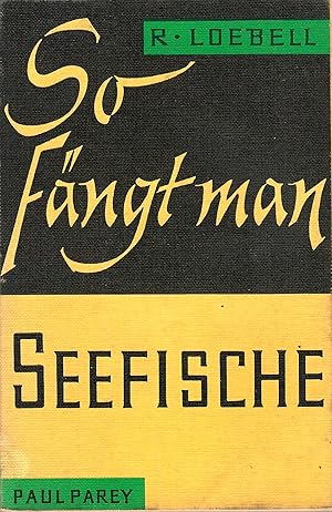 Seller image for So fngt man Seefische ; Mit 33 Abbildungen - Zweite, neubearbeitete Auflage 1967 for sale by Walter Gottfried