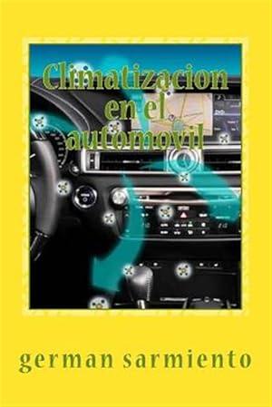 Immagine del venditore per Climatizacin en el automvil/ Air conditioning in the car : Cmo funciona? Aprenda a repararlo/ How does it work? Learn to repair -Language: spanish venduto da GreatBookPrices