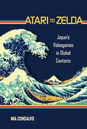Image du vendeur pour Atari to Zelda : Japan's Videogames in Global Contexts mis en vente par GreatBookPrices