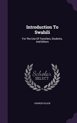 Image du vendeur pour Introduction to Swahili: For the Use of Travellers, Students, and Others mis en vente par GreatBookPrices