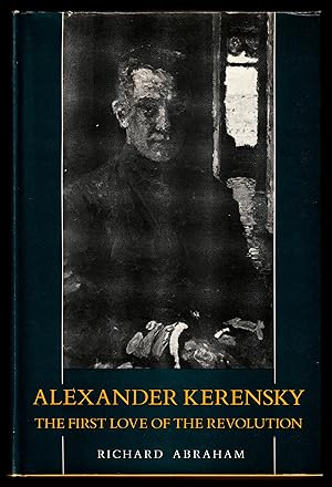Image du vendeur pour Alexander Kerensky: The First Love of the Revolution mis en vente par Open Vault Books