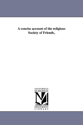 Immagine del venditore per A Concise Account of the Religious Society of Friends, (Paperback or Softback) venduto da BargainBookStores