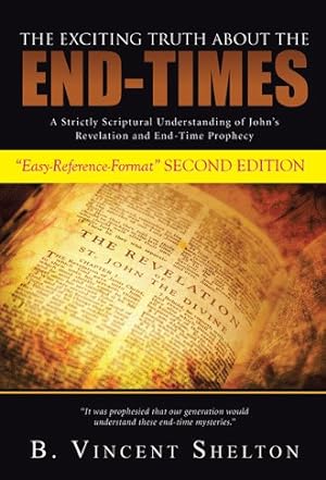 Immagine del venditore per Exciting Truth About the End-times : A Strictly Scriptural Understanding of John?s Revelation and End-time Prophecy venduto da GreatBookPrices
