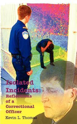 Imagen del vendedor de Isolated Incidents: Reflections of a Correctional Officer (Paperback or Softback) a la venta por BargainBookStores