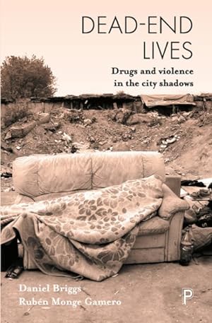 Imagen del vendedor de Dead-End Lives : Drugs and Violence in the City Shadows a la venta por GreatBookPrices