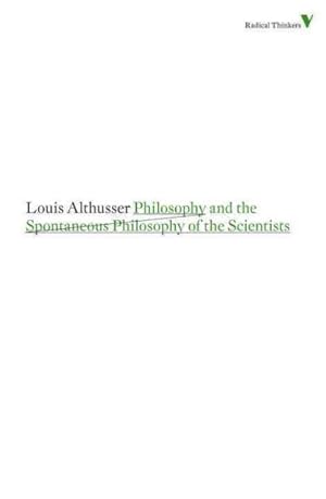 Imagen del vendedor de Philosophy and the Spontaneous Philosophy of the Scientists & Other Essays a la venta por GreatBookPrices