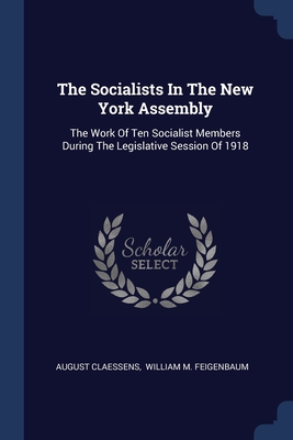 Immagine del venditore per The Socialists In The New York Assembly: The Work Of Ten Socialist Members During The Legislative Session Of 1918 (Paperback or Softback) venduto da BargainBookStores