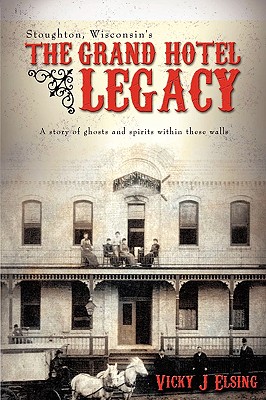 Immagine del venditore per Stoughton, Wisconsin's THE GRAND HOTEL LEGACY: A story of ghosts and spirits within these walls (Paperback or Softback) venduto da BargainBookStores