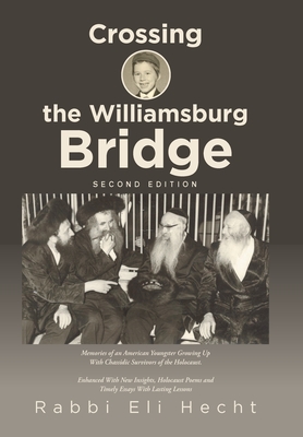 Imagen del vendedor de Crossing the Williamsburg Bridge, Second Edition: Memories of an American Youngster Growing up with Chassidic Survivors of the Holocaust. Enhanced wit (Hardback or Cased Book) a la venta por BargainBookStores